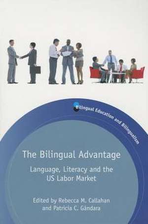 The Bilingual Advantage: Language, Literacy and the Us Labor Market de Rebecca M Callahan & Patricia Gándara