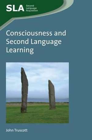 Consciousness and Second Language Learning de John Truscott