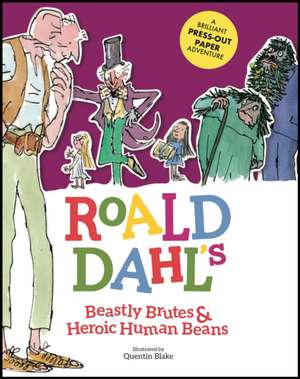 Roald Dahl's Beastly Brutes & Heroic Human Beans de Stella Caldwell