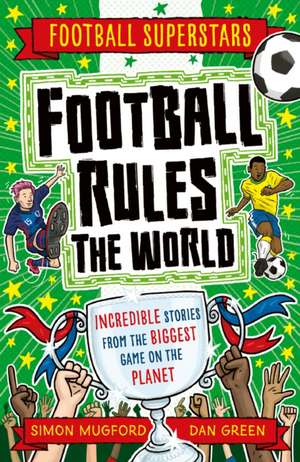 Football Superstars: Football Rules the World de Simon Mugford