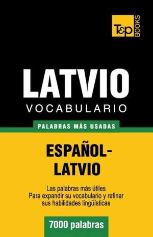 Vocabulario Espanol-Latvio - 7000 Palabras Mas Usadas: The Definitive Sourcebook de Andrey Taranov