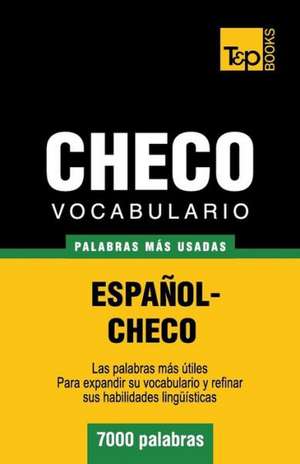 Vocabulario Espanol-Checo - 7000 Palabras Mas Usadas: The Definitive Sourcebook de Andrey Taranov