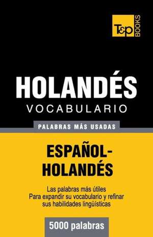 Vocabulario Espanol-Holandes - 5000 Palabras Mas Usadas: The Definitive Sourcebook de Andrey Taranov