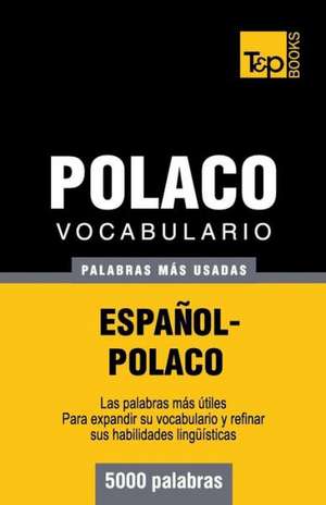 Vocabulario Espanol-Polaco - 5000 Palabras Mas Usadas: The Definitive Sourcebook de Andrey Taranov