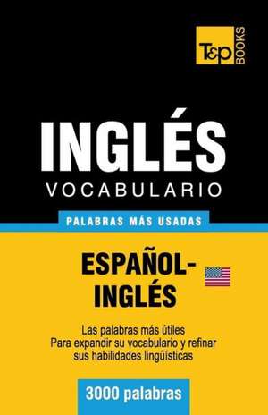 Vocabulario Espanol-Ingles Americano - 3000 Palabras Mas Usadas: The Definitive Sourcebook de Andrey Taranov