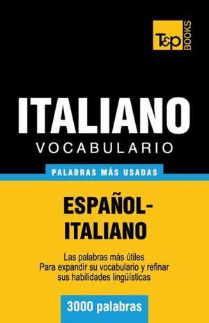 Vocabulario Espanol-Italiano - 3000 Palabras Mas Usadas: The Definitive Sourcebook de Andrey Taranov