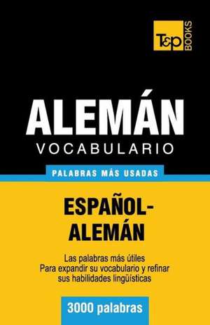 Vocabulario Espanol-Aleman - 3000 Palabras Mas Usadas: The Definitive Sourcebook de Andrey Taranov