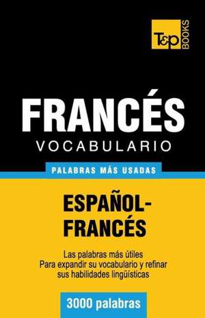 Vocabulario Espanol-Frances - 3000 Palabras Mas Usadas: The Definitive Sourcebook de Andrey Taranov