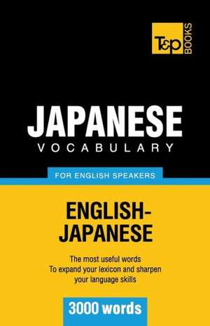 Japanese Vocabulary for English Speakers - 3000 Words: The Definitive Sourcebook de Andrey Taranov