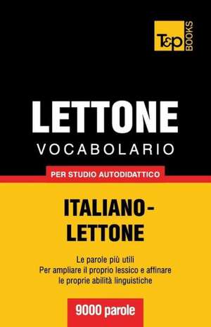 Vocabolario Italiano-Lettone Per Studio Autodidattico - 9000 Parole: The Definitive Sourcebook de Andrey Taranov