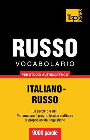 Vocabolario Italiano-Russo Per Studio Autodidattico - 9000 Parole: The Definitive Sourcebook de Andrey Taranov