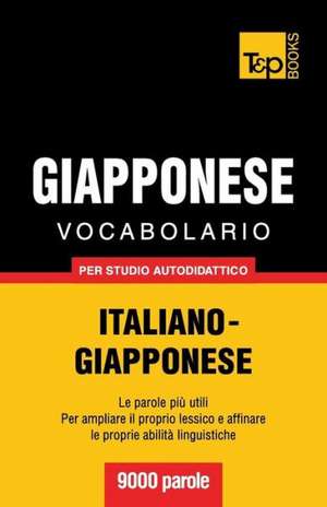 Vocabolario Italiano-Giapponese Per Studio Autodidattico - 9000 Parole: The Definitive Sourcebook de Andrey Taranov