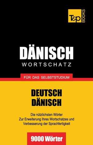 Danischer Wortschatz Fur Das Selbststudium - 9000 Worter: The Definitive Sourcebook de Andrey Taranov