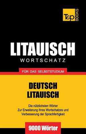 Litauischer Wortschatz Fur Das Selbststudium - 9000 Worter de Andrey Taranov