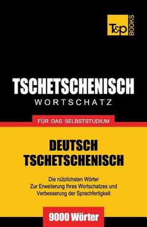 Tschetschenischer Wortschatz Fur Das Selbststudium - 9000 Worter: The Definitive Sourcebook de Andrey Taranov