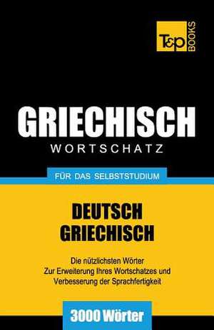 Griechischer Wortschatz Fur Das Selbststudium - 3000 Worter de Andrey Taranov