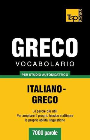 Vocabolario Italiano-Greco Per Studio Autodidattico - 7000 Parole: Special Edition - Japanese de Andrey Taranov