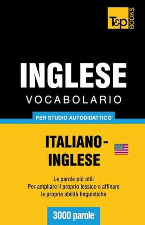 Vocabolario Italiano-Inglese Americano Per Studio Autodidattico - 3000 Parole: Special Edition - Japanese de Andrey Taranov