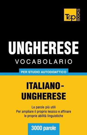 Vocabolario Italiano-Ungherese Per Studio Autodidattico - 3000 Parole: Special Edition - Japanese de Andrey Taranov