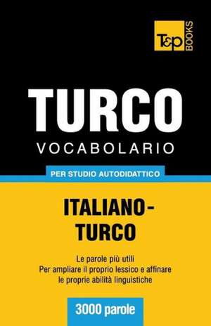 Vocabolario Italiano-Turco Per Studio Autodidattico - 3000 Parole: Special Edition - Japanese de Andrey Taranov