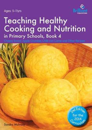 Teaching Healthy Cooking and Nutrition in Primary Schools, Book 4 de Sandra Mulvany