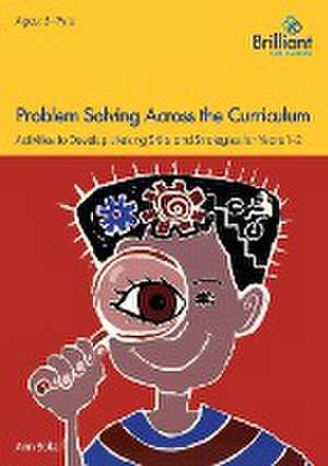 Problem Solving Across the Curriculum for 5-7 Year Olds: Activities to Develop Lifelong Skills and Strategies de Ann Baker