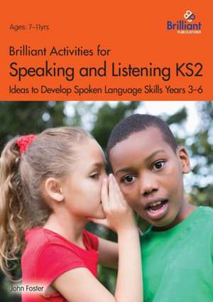 Brilliant Activities for Speaking and Listening KS2 de John Foster