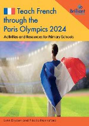 Teach French through the Paris Olympics 2024 de Lynn Dryden