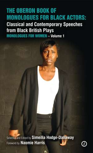 The Oberon Book of Monologues for Black Actors: Classical and Contemporary Speeches from Black British Plays: Monologues for Women Volume 1 de Simeilia Hodge-Dallaway