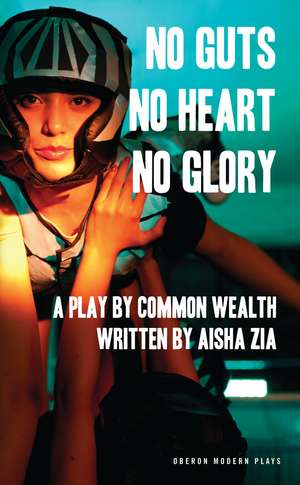 No Guts, No Heart, No Glory de Aisha Zia