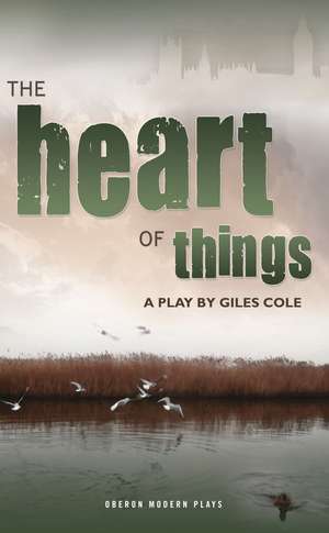 The Heart of Things de Giles Cole