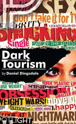 Dark Tourism de Daniel Dingsdale