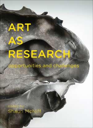 Art as Research: Opportunities and Challenges de Shaun McNiff