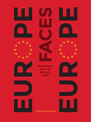 Europe Faces Europe: Narratives from Its Eastern Half de Johan Fornäs