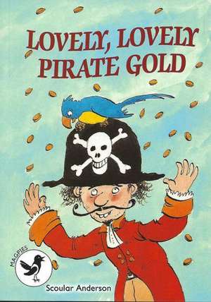 Lovely, Lovely Pirate Gold de Scoular Anderson