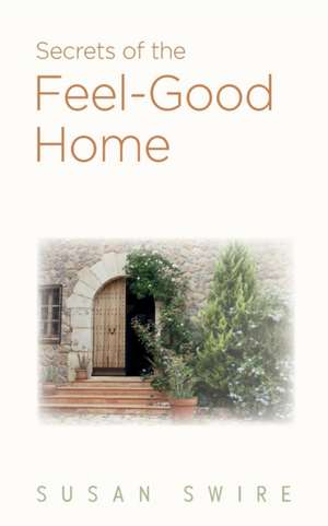 Secrets of the Feel-Good Home de Susan Swire