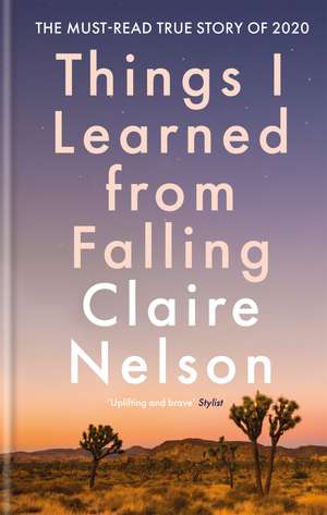 Things I Learned from Falling: The must-read true story de Claire Nelson
