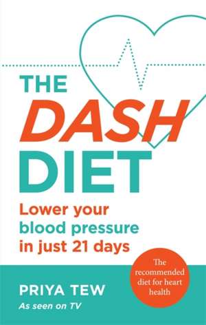 The DASH Diet de Priya Tew