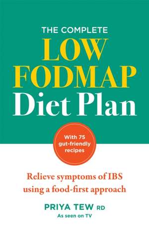 The Complete Low FODMAP Diet Plan de Priya Tew