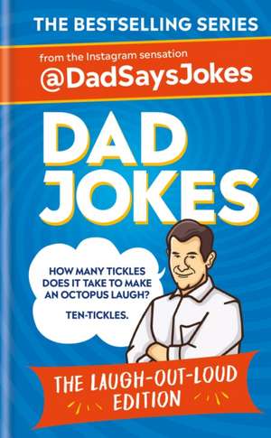 Dad Jokes: The Laugh-Out-Loud Edition de @Dadsaysjokes