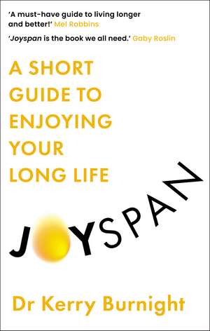 Joyspan: A Short Guide to Enjoying your Long Life de Dr Dr Kerry Burnight