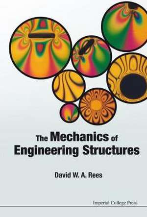 The Mechanics of Engineering Structures de David W. A. Rees