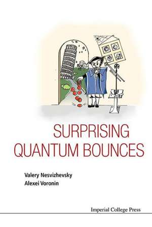 Surprising Quantum Bounces de Valery Nesvizhevsky