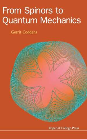 From Spinors to Quantum Mechanics de Gerrit Coddens