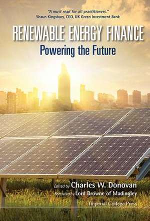 Renewable Energy Finance: Powering the Future de Charles W. Donovan