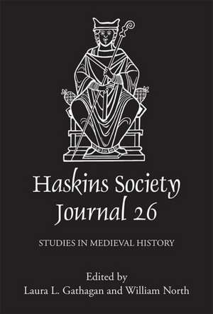 The Haskins Society Journal 26 – 2014. Studies in Medieval History de Laura L. Gathagan