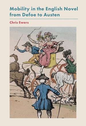 Mobility in the English Novel from Defoe to Austen de Chris Ewers