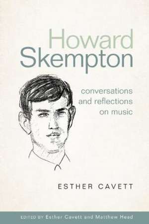 Cavett, E: Howard Skempton: Conversations and Reflections on