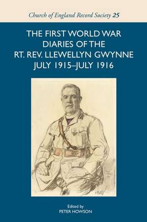 The First World War Diaries of the Rt. Rev. Llewellyn Gwynne, July 1915–July 1916 de Peter Howson