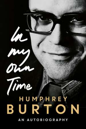 In My Own Time – An Autobiography de Humphrey Burton